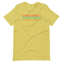 Load image into Gallery viewer, Come Correct Unisex Tee