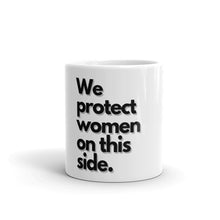 Load image into Gallery viewer, Protect Women Mug
